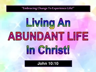 Living An ABUNDANT LIFE In Christ!