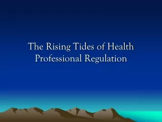 The Rising Tides of Health Professional Regulation