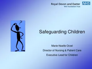 Safeguarding Children Marie-Noelle Orzel Director of Nursing &amp; Patient Care