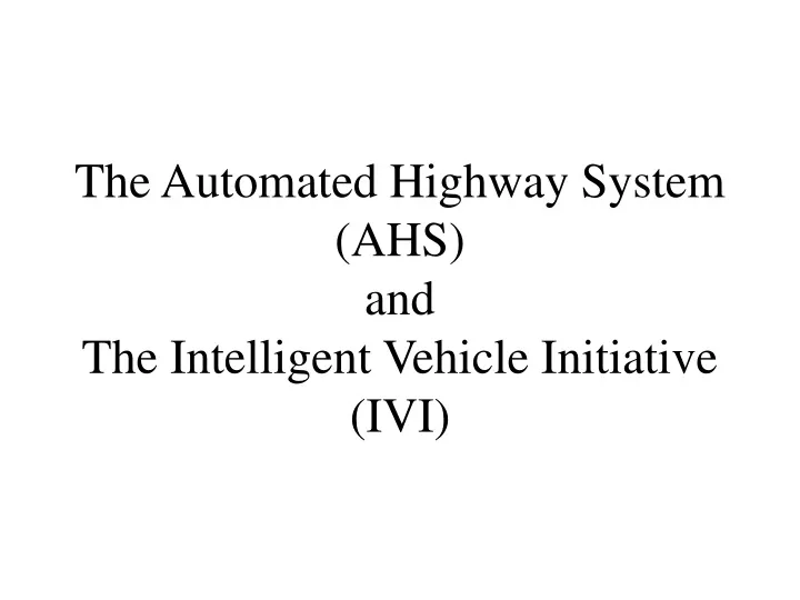 the automated highway system ahs and the intelligent vehicle initiative ivi