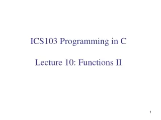 ICS103 Programming in C Lecture 10: Functions II