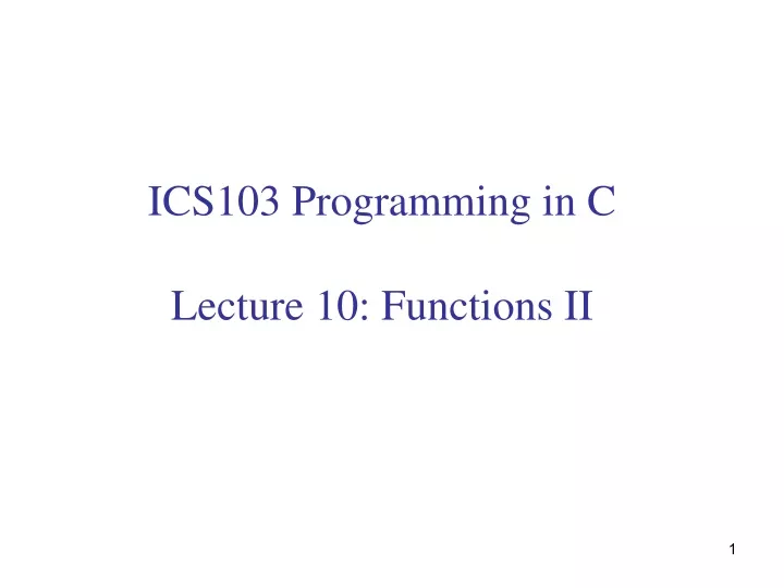 ics103 programming in c lecture 10 functions ii