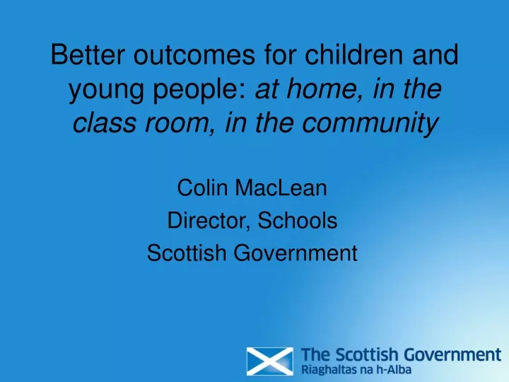 better outcomes for children and young people at home in the class room in the community