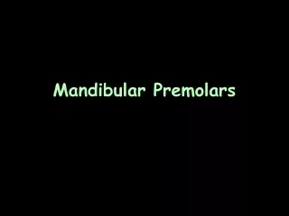 Mandibular Premolars