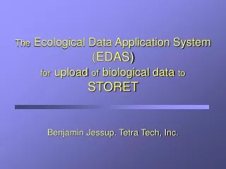 The Ecological Data Application System  (EDAS) for upload of biological data to STORET