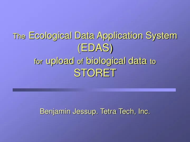 the ecological data application system edas for upload of biological data to storet