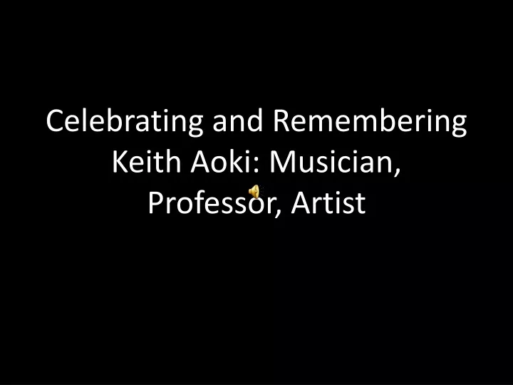 celebrating and remembering keith aoki musician professor artist