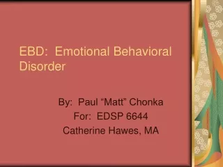 EBD:  Emotional Behavioral Disorder