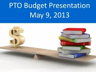 PTO Budget Presentation May 9, 2013