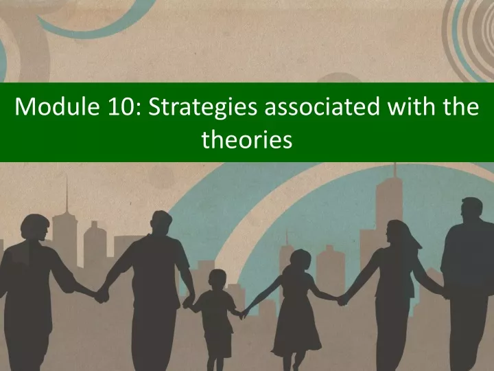 module 10 strategies associated with the theories