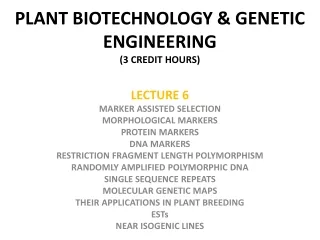 PLANT BIOTECHNOLOGY &amp; GENETIC ENGINEERING (3 CREDIT HOURS)