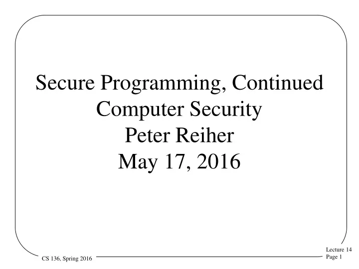 secure programming continued computer security peter reiher may 17 2016