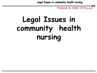Legal Issues in community health nursing  Prepared  by  Suhail   Al  Hu moud