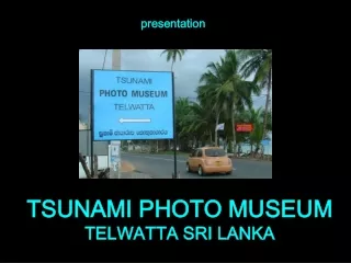 TSUNAMI PHOTO MUSEUM TELWATTA SRI LANKA