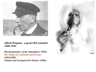 Alfred Wegener,  a great SES scientist! (1880-1930) Thermodynamics of the Atmosphere  (1911)