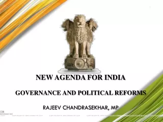 NEW AGENDA FOR INDIA Governance and Political Reforms Rajeev Chandrasekhar, MP