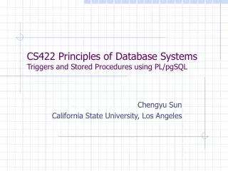 CS422 Principles of Database Systems Triggers and Stored Procedures using PL/pgSQL