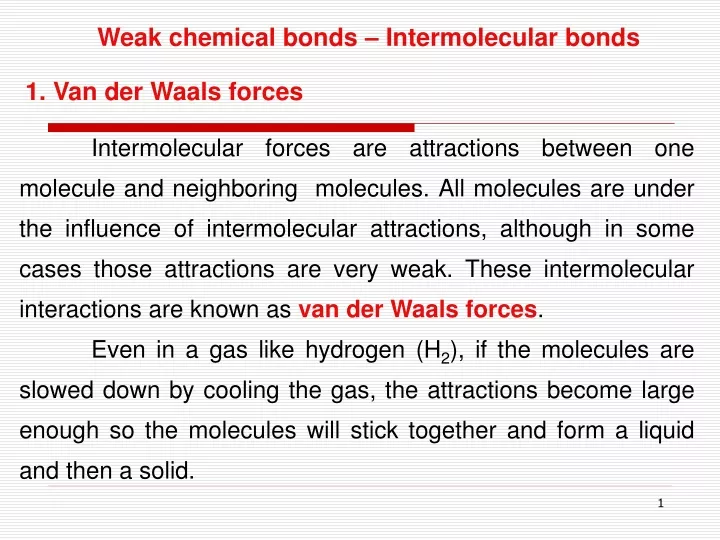 weak chemical bonds intermolecular bonds