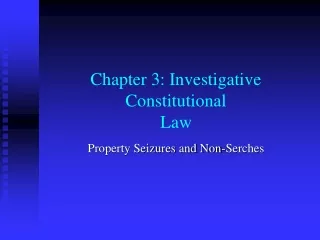 Chapter 3: Investigative Constitutional Law