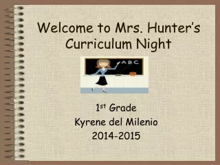 Welcome to Mrs. Hunter’s Curriculum Night