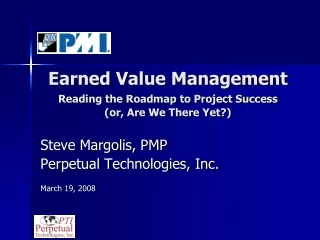 Earned Value Management  Reading the Roadmap to Project Success (or, Are We There Yet?)