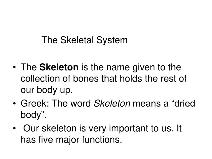 the skeletal system the skeleton is the name