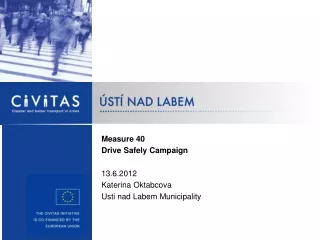 Measure 40 Drive Safely Campaign 13.6.2012 Katerina Oktabcova  Usti nad Labem Municipality
