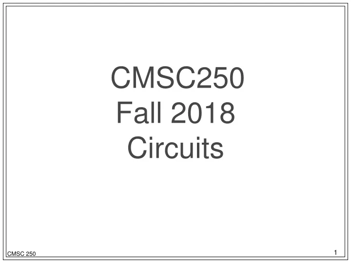 cmsc250 fall 2018 circuits