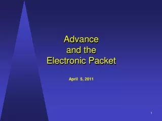 Advance and the Electronic Packet April  5, 2011