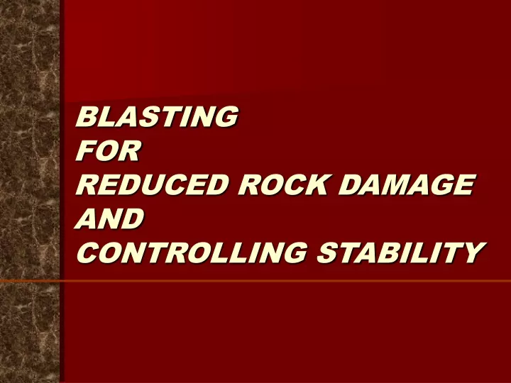 blasting for reduced rock damage and controlling stability