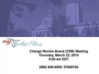 Change Review Board (CRB) Meeting Thursday, March 25, 2010 9:00 am EDT (888) 808-6959; 9766976#