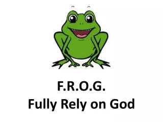 F.R.O.G. Fully Rely on God