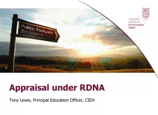 Appraisal under RDNA Tony Lewis, Principal Education Officer, CIEH