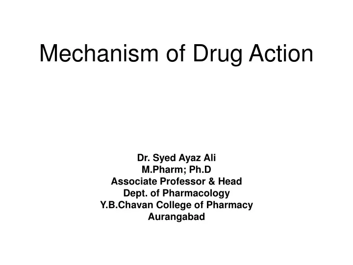 mechanism of drug action dr syed ayaz ali m pharm