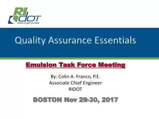 Quality Assurance Essentials Emulsion Task Force Meeting By: Colin A. Franco, P.E.