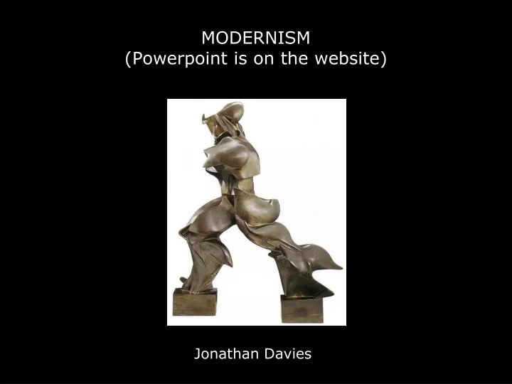 modernism powerpoint is on the website