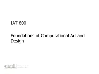 IAT 800 Foundations of Computational Art and Design