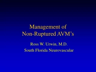 Management of  Non-Ruptured AVM’s