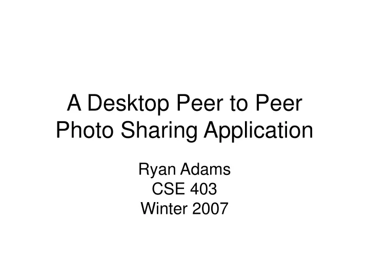 a desktop peer to peer photo sharing application