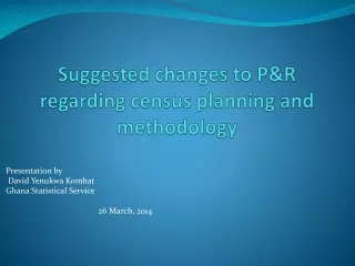 Suggested changes to P&amp;R regarding census planning and methodology