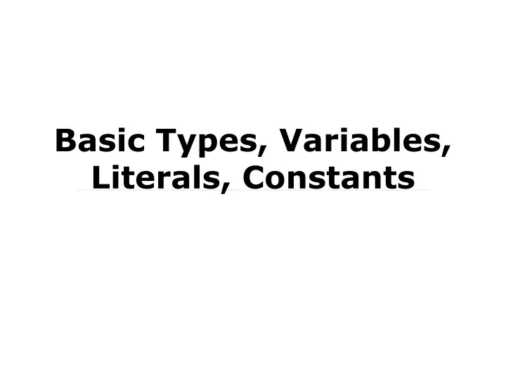 basic types variables literals constants
