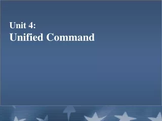 Unit 4:   Unified Command