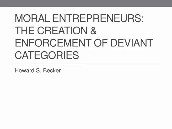 moral entrepreneurs the creation enforcement of deviant categories