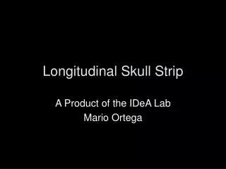 Longitudinal Skull Strip