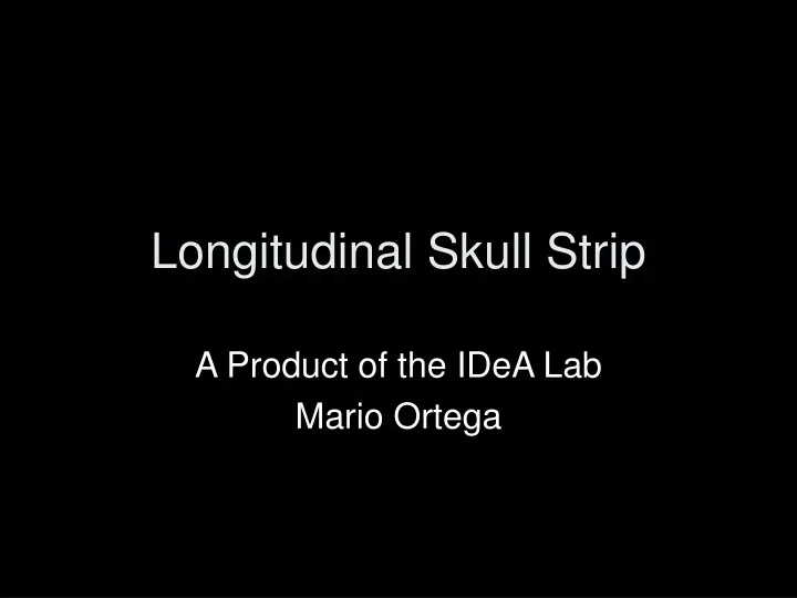 longitudinal skull strip