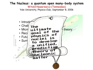 The Nucleus: a quantum open many-body system Witold Nazarewicz (Tennessee)