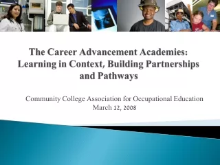 The Career Advancement Academies:  Learning in Context, Building Partnerships and Pathways
