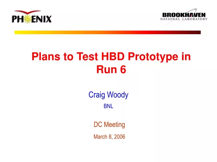 plans to test hbd prototype in run 6