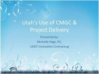 Utah’s Use of CMGC &amp;  Project Delivery