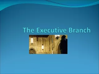 The Executive Branch